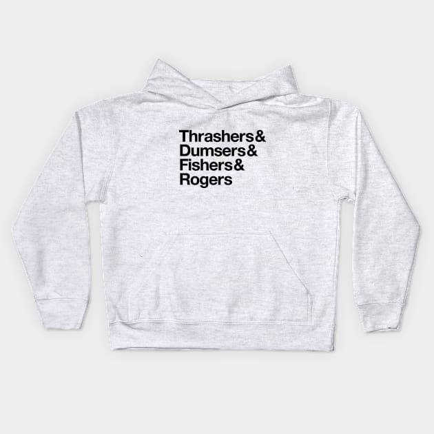 Thrashers & Dumsers & Fishers & Rogers Kids Hoodie by HeatherDee